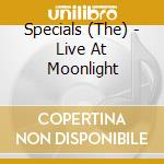 Specials (The) - Live At Moonlight cd musicale di Specials (The)