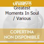 Greatest Moments In Soul / Various cd