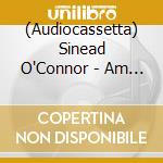 (Audiocassetta) Sinead O'Connor - Am I Not Your Girl? cd