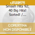 Smash Hits 92: 40 Big Hits! Sorted! / Various cd