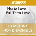 Monie Love - Full Term Love cd musicale di Monie Love