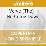 Verve (The) - No Come Down cd musicale di Verve (The)