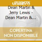 Dean Martin & Jerry Lewis - Dean Martin & Jerry Lewis cd musicale di Dean Martin & Jerry Lewis