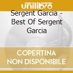 Sergent Garcia - Best Of Sergent Garcia cd musicale di Sergent Garcia