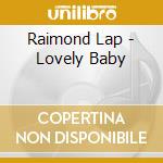 Raimond Lap - Lovely Baby cd