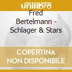 Fred Bertelmann - Schlager & Stars cd