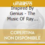 Inspired By Genius - The Music Of Ray Charles cd