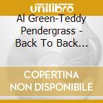 Al  Green-Teddy Pendergrass - Back To Back Hits cd
