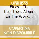 Blues - The Best Blues Album In The World .. Ever Vol. 2 / Various cd