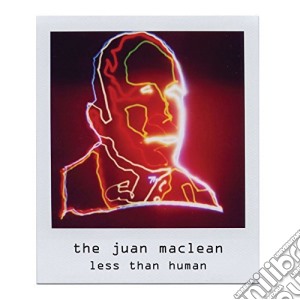 Juan Maclean (The) - Less Than Human cd musicale di MCLEAN JUAN