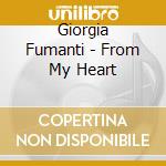 Giorgia Fumanti - From My Heart cd musicale di Giorgia Fumanti