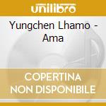 Yungchen Lhamo - Ama cd