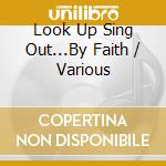 Look Up Sing Out...By Faith / Various cd