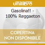 Gasolina!! - 100% Reggaeton cd