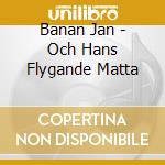 Banan Jan - Och Hans Flygande Matta cd