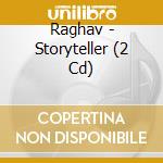 Raghav - Storyteller (2 Cd) cd