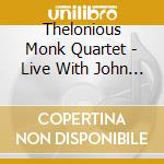 Thelonious Monk Quartet - Live With John Coltrane cd musicale di MONK/COLTRANE
