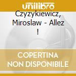 Czyzykiewicz, Miroslaw - Allez ! cd