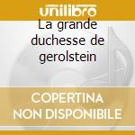 La grande duchesse de gerolstein cd