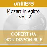 Mozart in egitto - vol. 2 cd