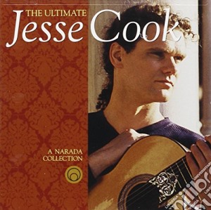 Jesse Cook - The Ultimate Jesse Cook cd musicale di Cook Jesse