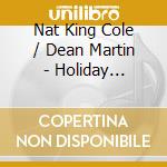 Nat King Cole / Dean Martin - Holiday Favorites cd