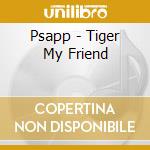 Psapp - Tiger My Friend cd