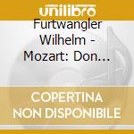 Furtwangler Wilhelm - Mozart: Don Giovanni cd