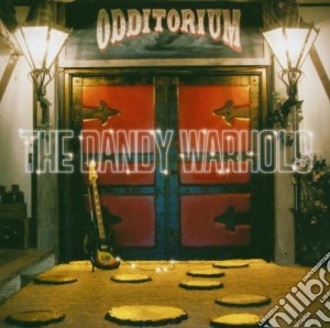 Dandy Warhols (The) - Odditorium Or Warlords Of Mars cd musicale di DANDY WARHOLS