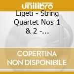 Ligeti - String Quartet Nos 1 & 2 - Artemis Quartet