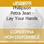 Phillipson Petra Jean - Lay Your Hands cd