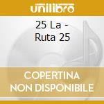 25 La - Ruta 25 cd