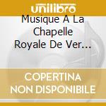 Musique A La Chapelle Royale De Ver Versailles / Various (5 Cd)