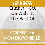 Cracker - Get On With It: The Best Of cd