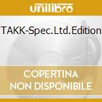TAKK-Spec.Ltd.Edition cd