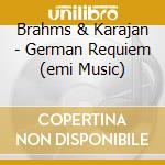 Brahms & Karajan - German Requiem (emi Music) cd musicale di Brahms & Karajan