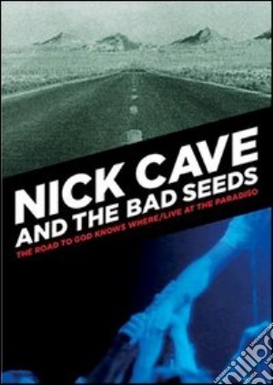 (Music Dvd) Nick Cave & The Bad Seeds - The Road To God Knows Where / Live At The Paradiso (2 Dvd) cd musicale