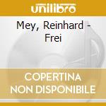 Mey, Reinhard - Frei cd
