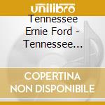 Tennessee Ernie Ford - Tennessee Ernie Ford cd musicale di Tennessee Ernie Ford