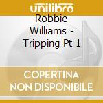 Robbie Williams - Tripping Pt 1 cd