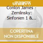 Conlon James - Zemlinsky: Sinfonien 1 & 2 cd