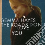 Gemma Hayes - The Roads Don'T Love You cd