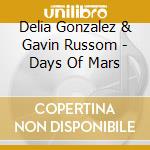 Delia Gonzalez & Gavin Russom - Days Of Mars cd
