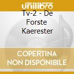 Tv-2 - De Forste Kaerester cd