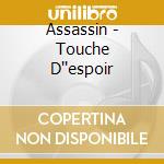 Assassin - Touche D''espoir cd
