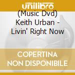 (Music Dvd) Keith Urban - Livin' Right Now cd