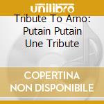 Tribute To Arno: Putain Putain Une Tribute cd