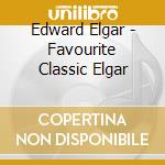 Edward Elgar - Favourite Classic Elgar cd