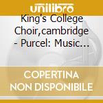 King's College Choir,cambridge - Purcel: Music For Queen Mary cd musicale di King's College Choir,cambridge