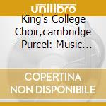 King's College Choir,cambridge - Purcel: Music For Queen Mary cd